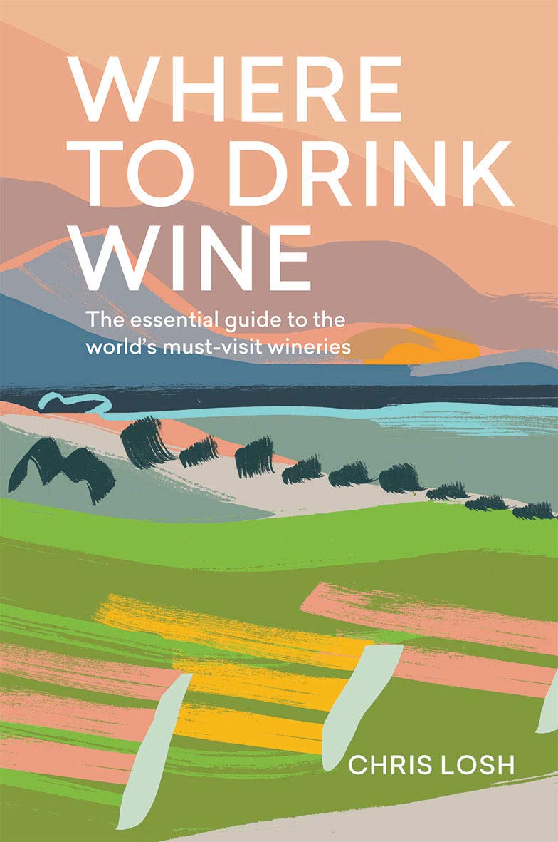 Where to Drink Wine: An Essential Guide to the World's Must-Visit Wineries Leisure, Home & Garden
