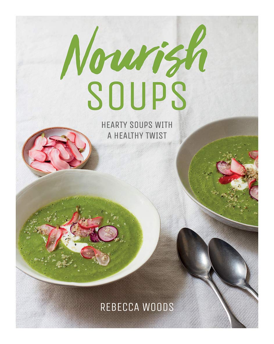 Nourish Soups: Hearty Soups With a Healthy Twist Leisure, Home & Garden