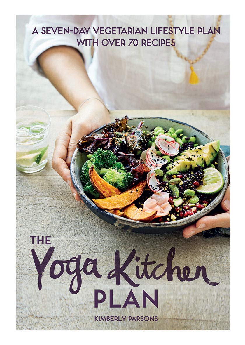 The Yoga Kitchen Plan: A Seven-day Vegetarian Lifestyle Plan with Over 70 Recipes Philosophy
