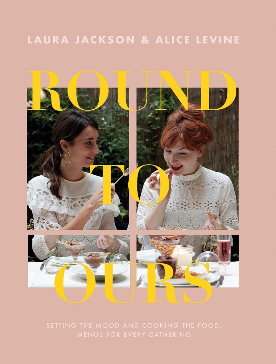 Round to Ours: Setting the Mood and Cooking the Food: Menus for Every Gathering Leisure, Home & Garden