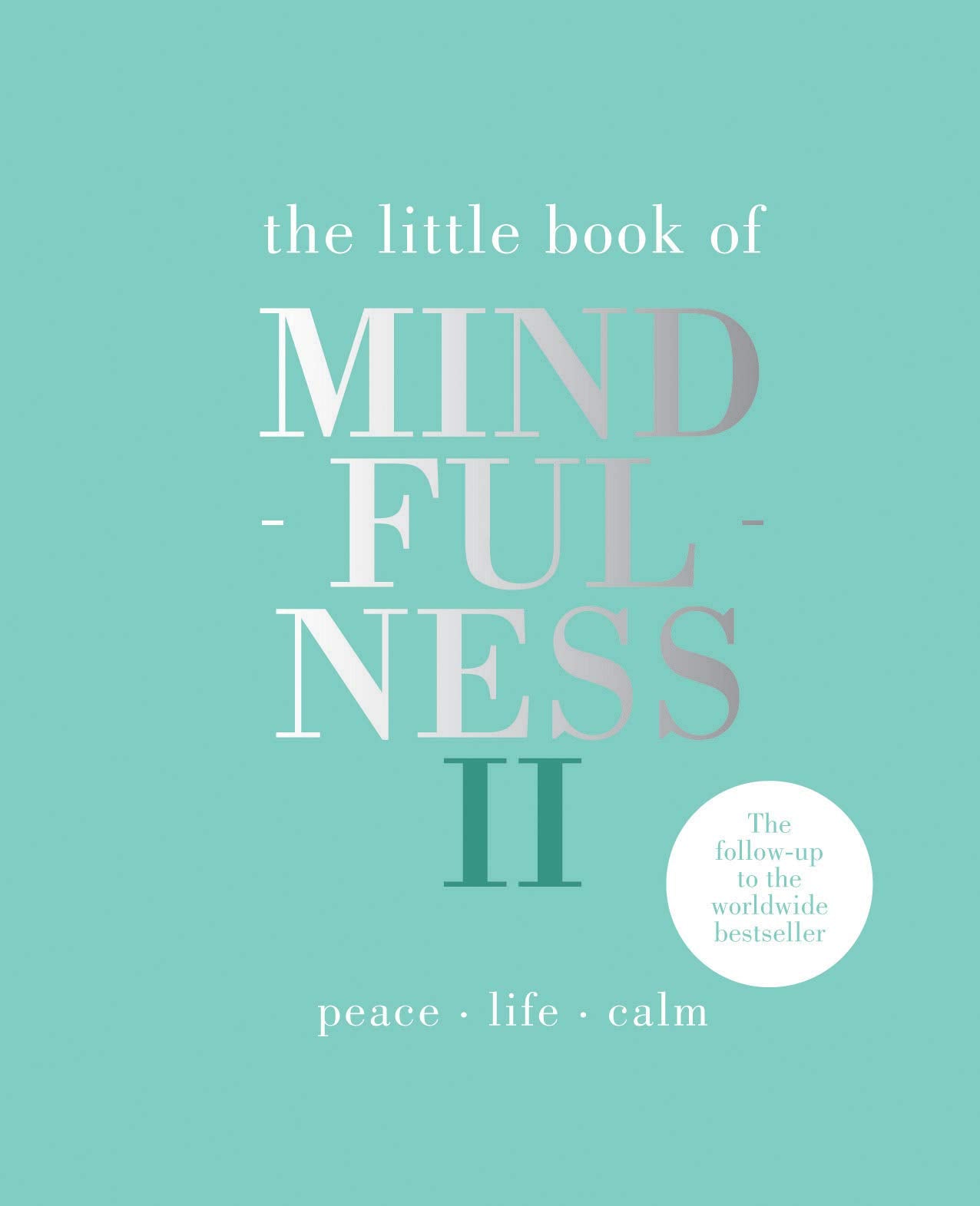 Little Book of Mindfulness II: Peace - Life - Calm Health, Nutrition & Fitness