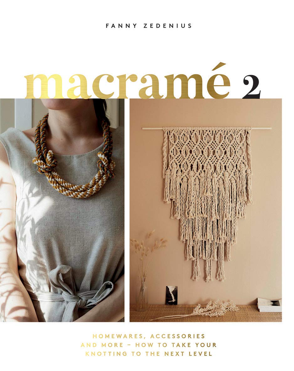 Macramé 2: Homewares, Accessories and More - How to Take Your Knotting to the Next Level Hobbies & Crafts