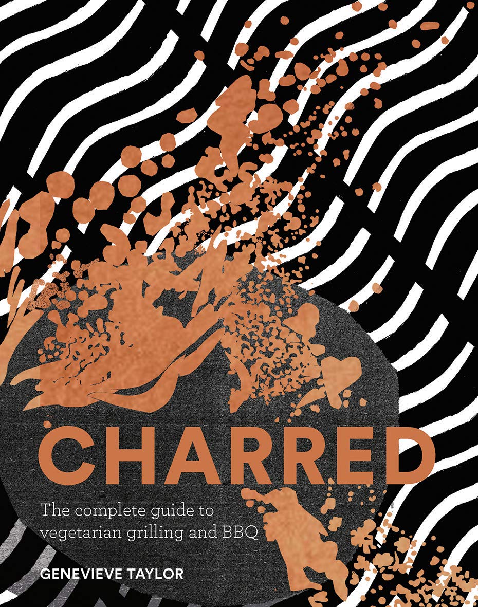 Charred: The Complete Guide to Vegetarian Grilling and Barbecue Leisure, Home & Garden