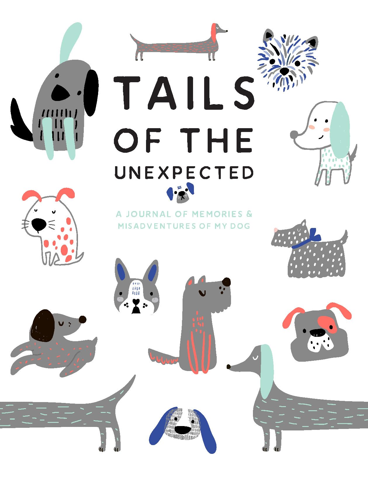 Tails of the Unexpected: A Journal of Memories and Misadventures for My Dog Film, Art & Culture