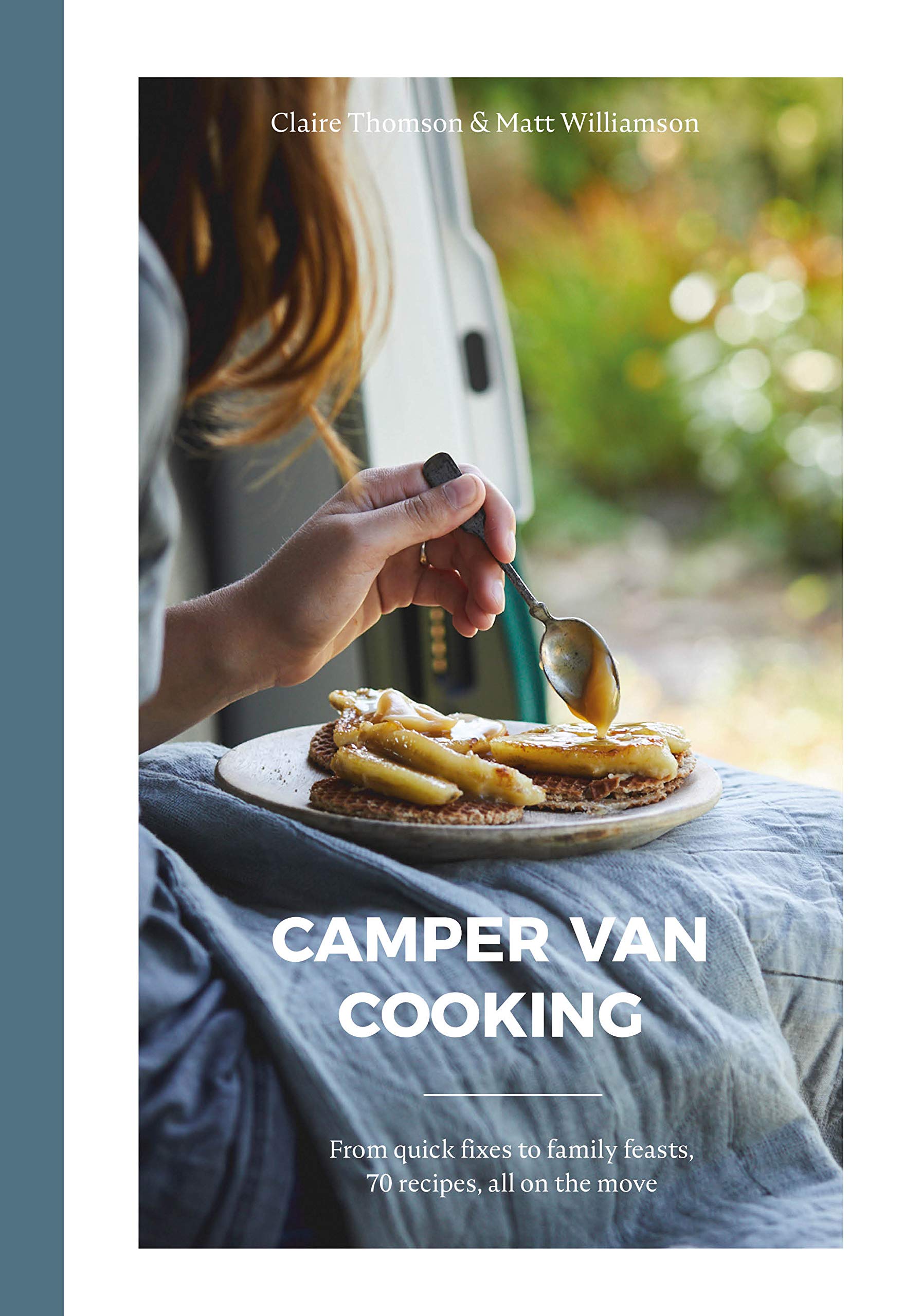 Camper Van Cooking: From Quick Fixes to Family Feasts, 70 Recipes, All on the Move Leisure, Home & Garden