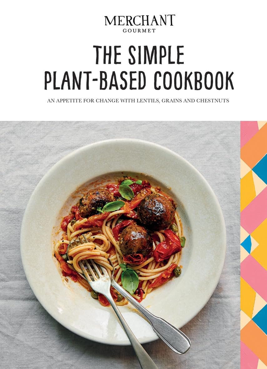 The Simple Plant-Based Cookbook: An Appetite for Change with Lentils, Grains and Chestnuts Leisure, Home & Garden