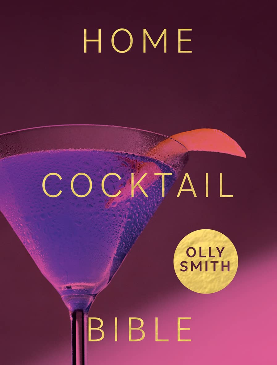 Home Cocktail Bible: Every Cocktail Recipe You'll Ever Need - Over 200 Classics and New Inventions Leisure, Home & Garden