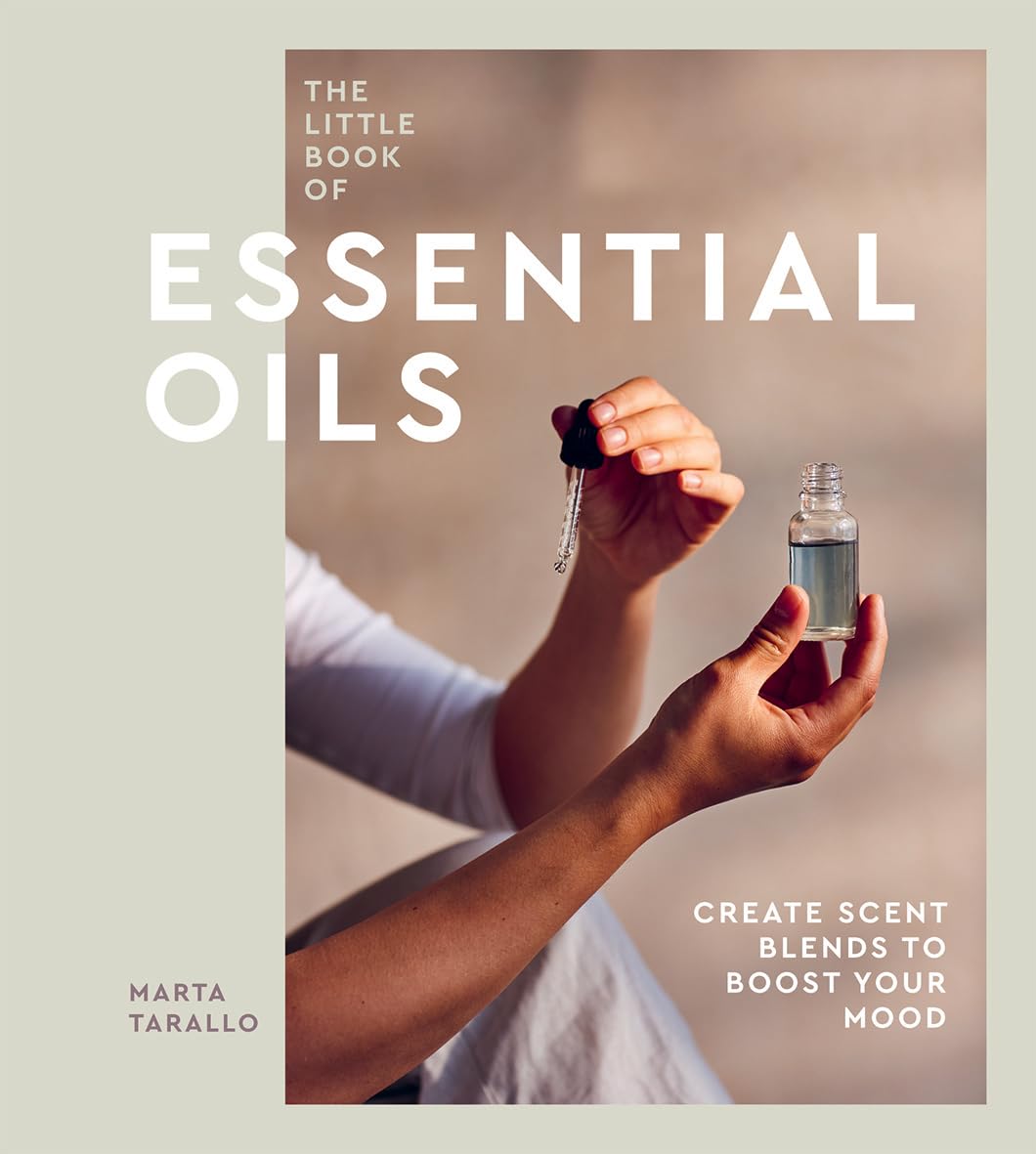 The Little Book of Essential Oils Leisure, Home & Garden