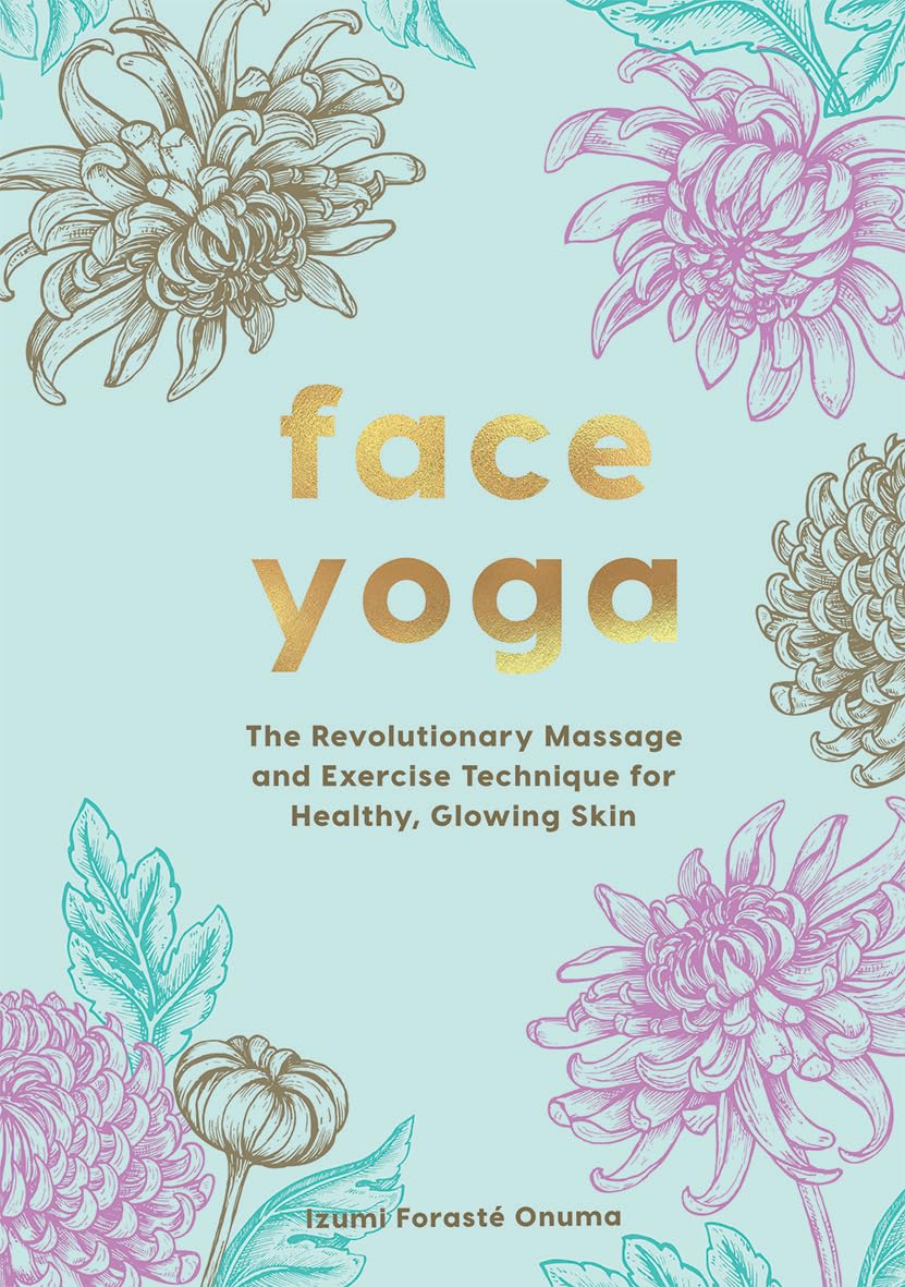 Face Yoga: The Revolutionary Massage and Exercise Technique for Healthy, Glowing Skin Leisure, Home & Garden