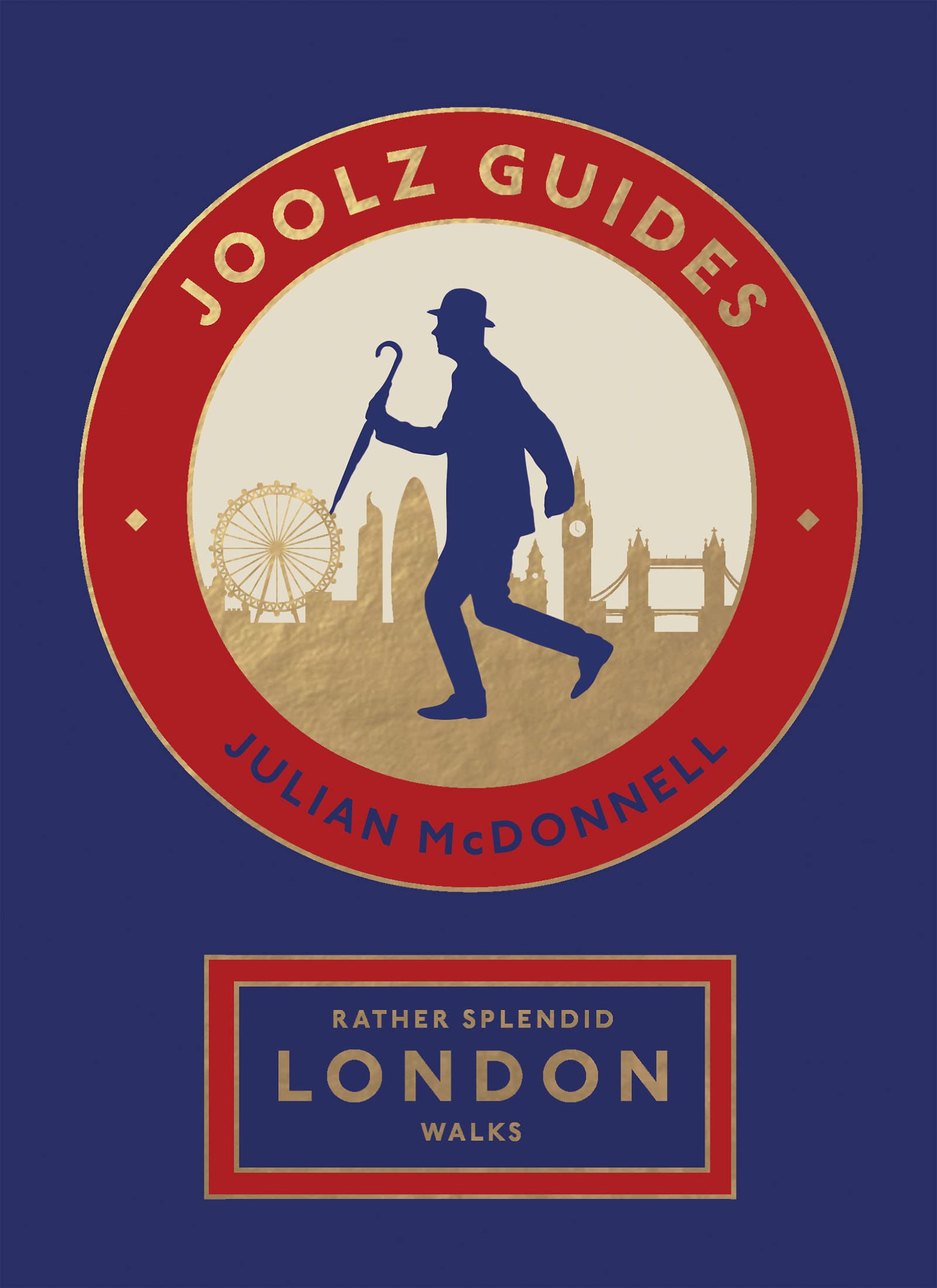 Rather Splendid London Walks: Joolz Guides' Quirky and Informative Walks Through the World's Greatest Capital City Leisure, Home & Garden