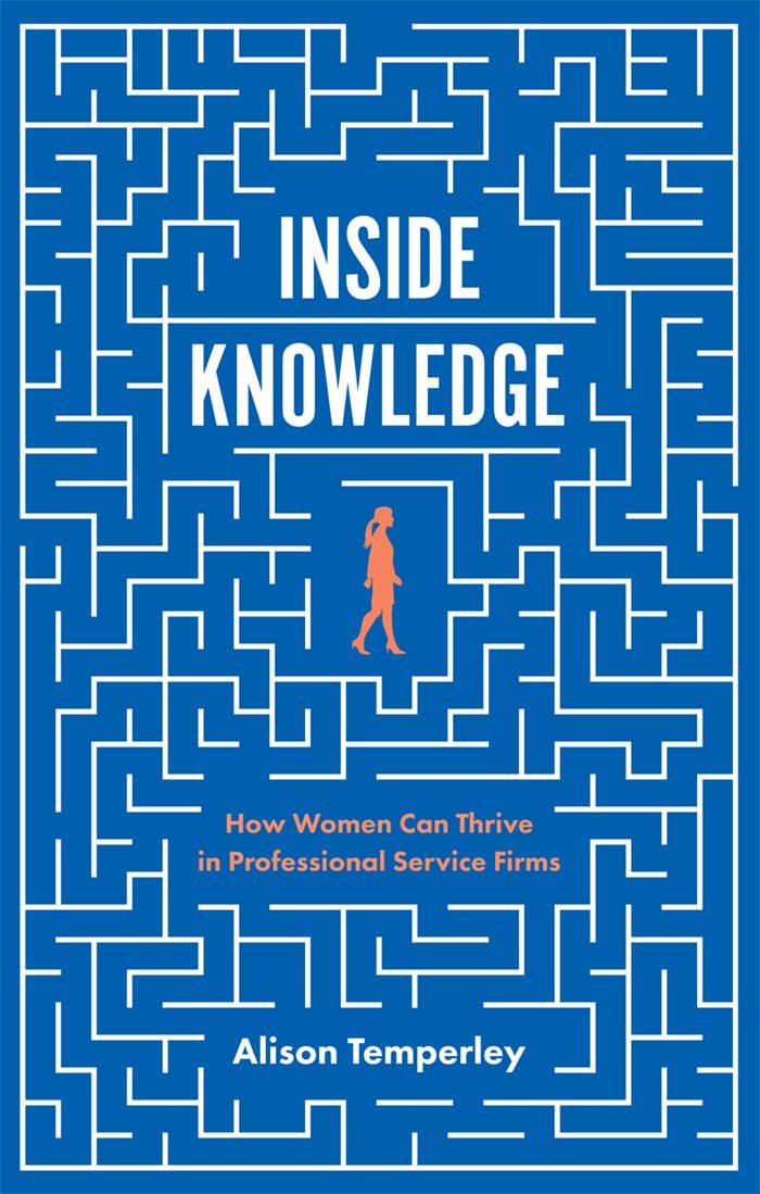 Inside Knowledge: How Women Can Thrive in Professional Service Firms Books