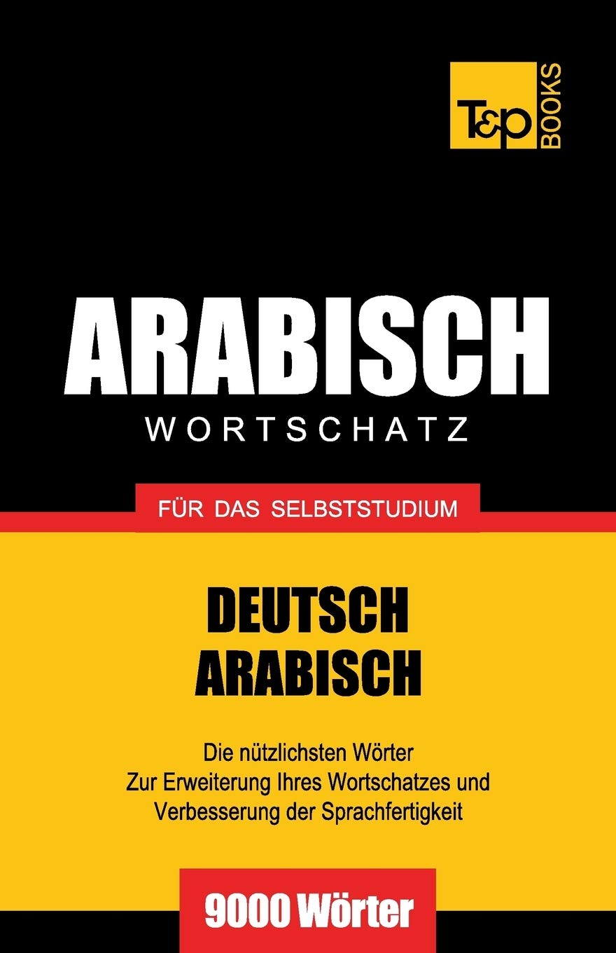 Wortschatz Deutsch-Arabisch für das Selbststudium - 9000 Wörter (German Collection, Band 28) Social Sciences