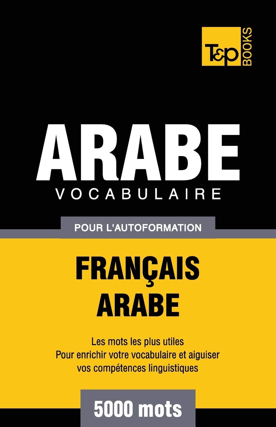 Vocabulaire Français-Arabe pour l'autoformation - 5000 mots book