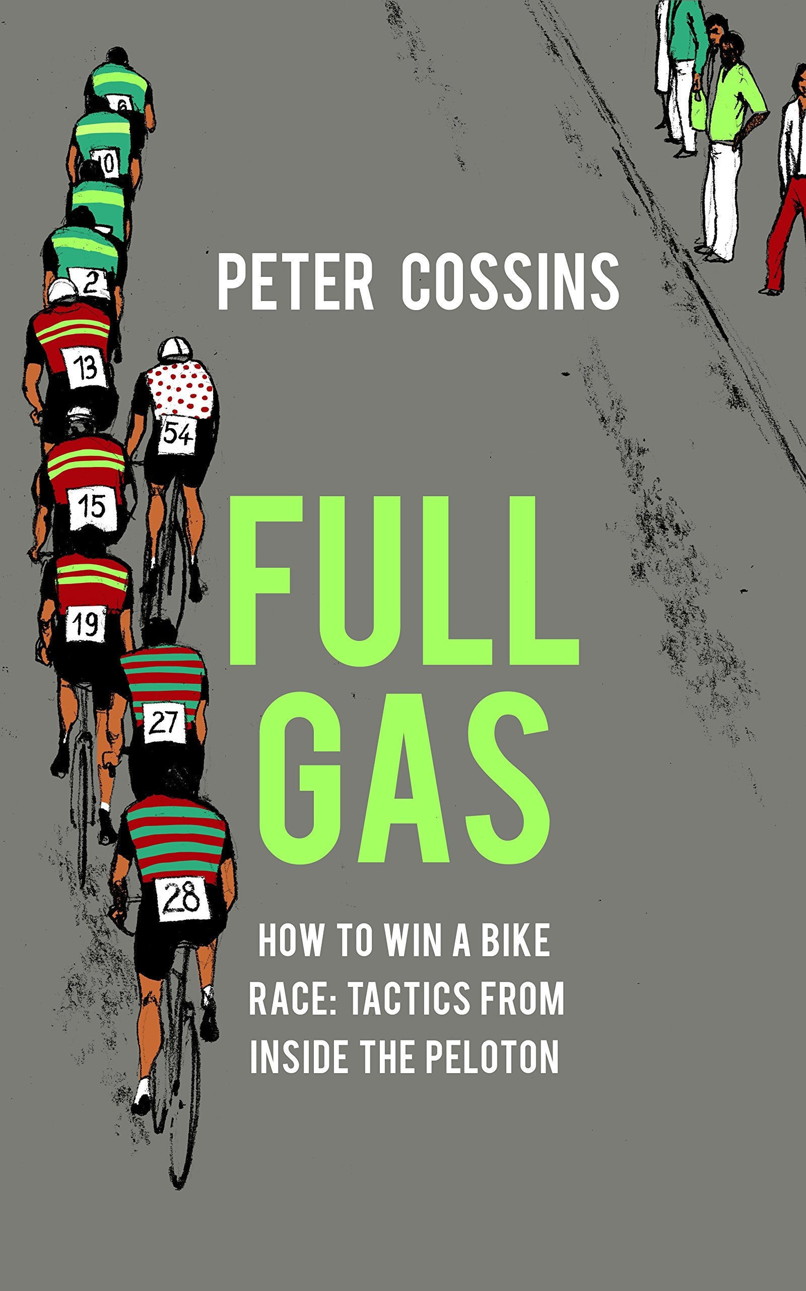 Full Gas: How to Win a Bike Race – Tactics from Inside the Peloton Leisure & Fun