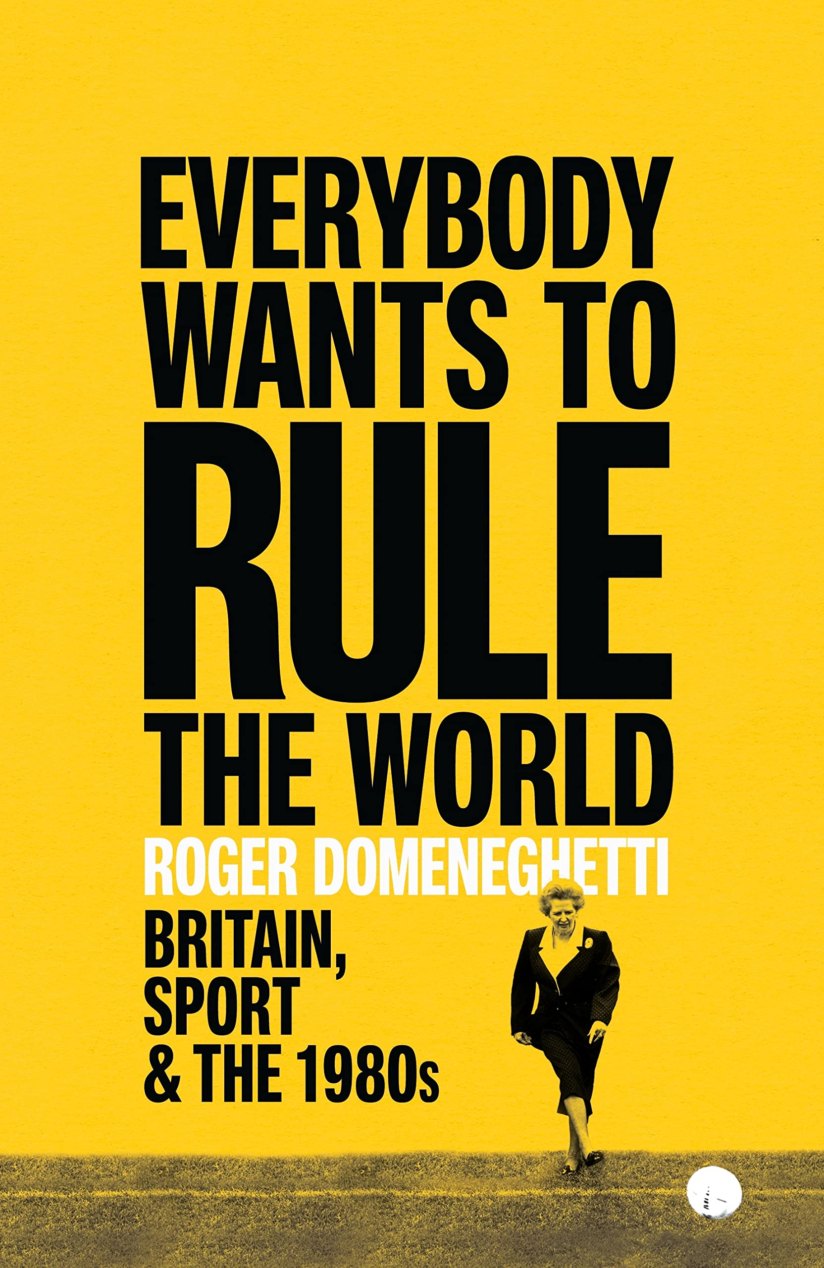 Everybody Wants to Rule the World: Britain, Sport and the 1980s Sports
