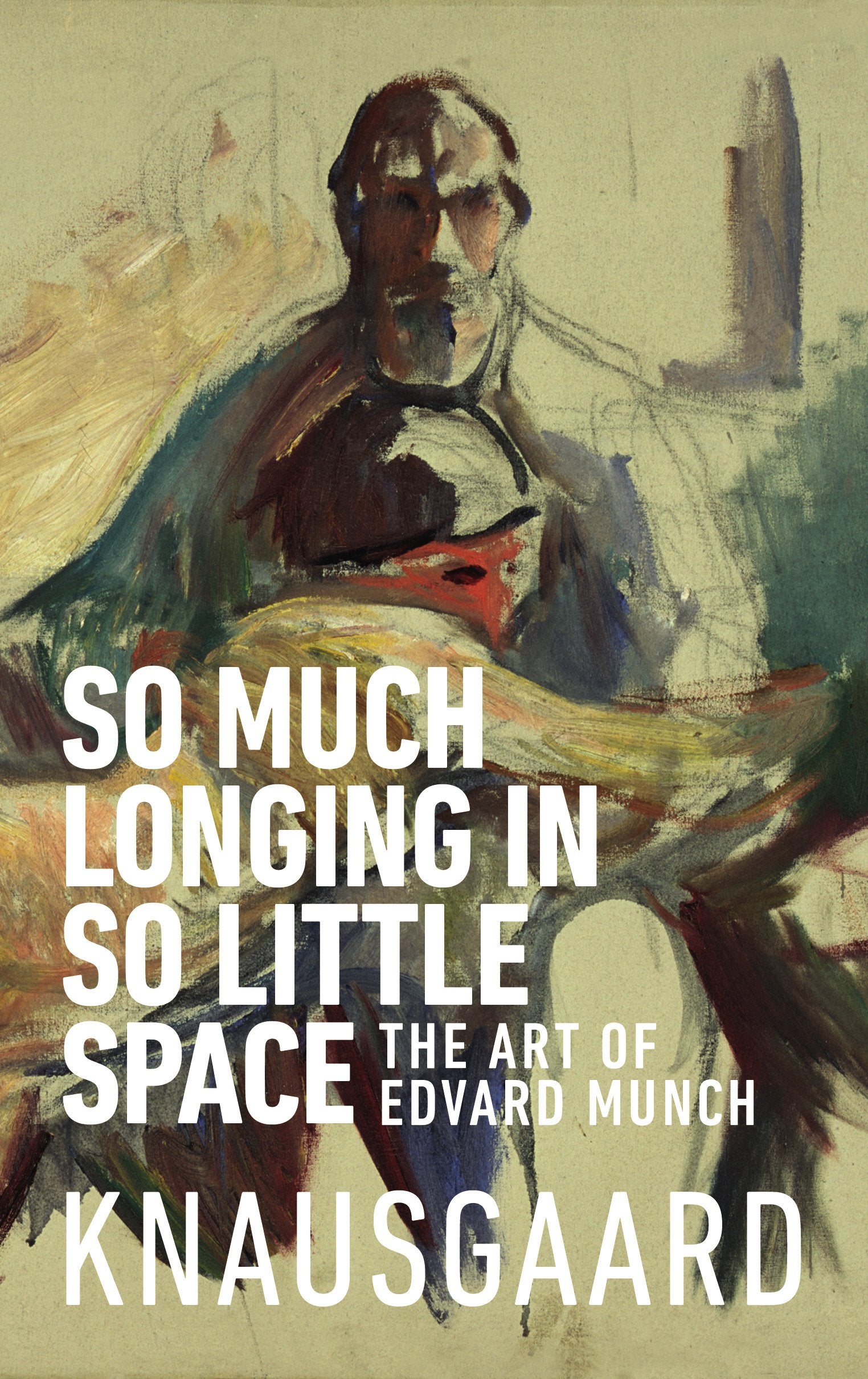 So Much Longing in So Little Space: The art of Edvard Munch Contemporary literature