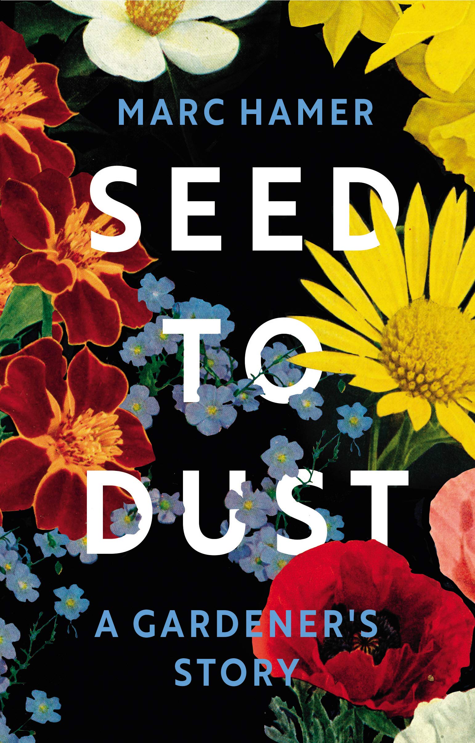 Seed to Dust: A Gardener's Story Art & Literature