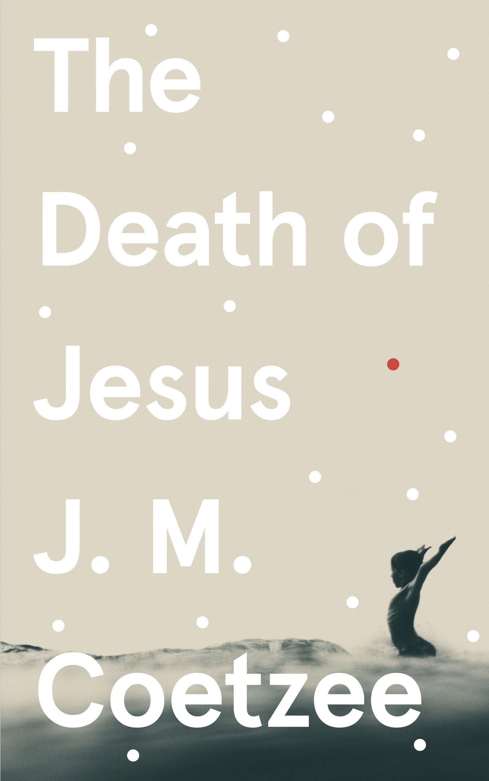 The Death of Jesus: J.M. Coetzee (Jesus Trilogy, 3) Contemporary literature