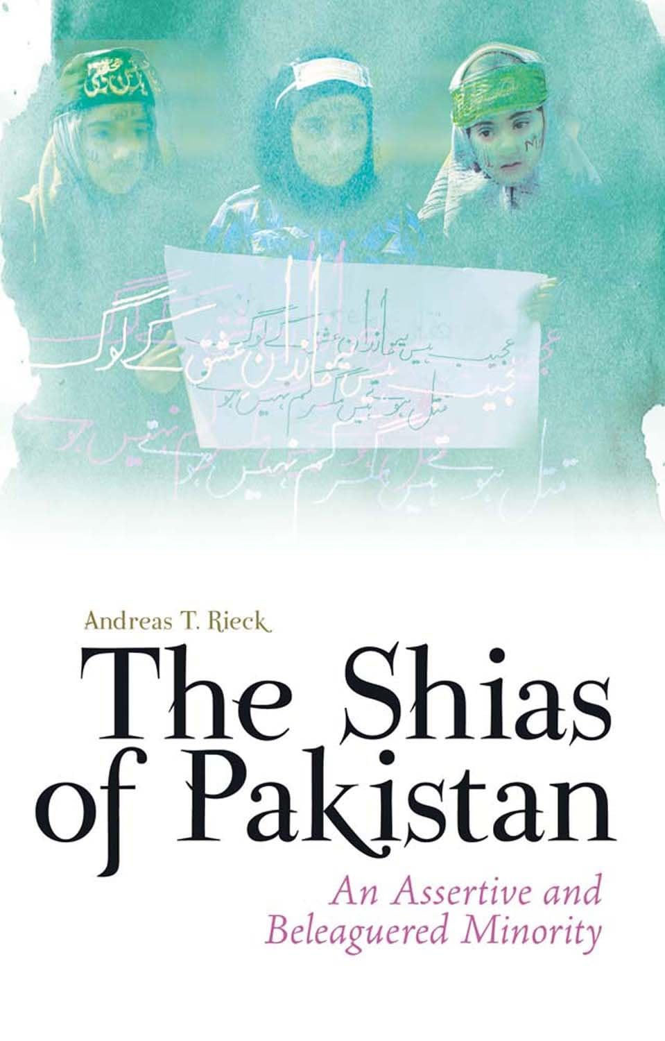 The Shias of Pakistan: An Assertive and Beleaguered Minority Religion & Esotericism