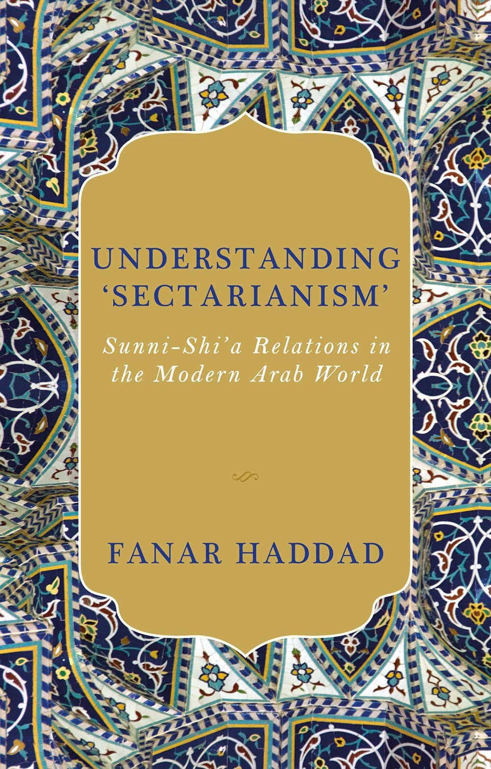 Understanding 'Sectarianism': Sunni-Shi'a Relations in the Modern Arab World book