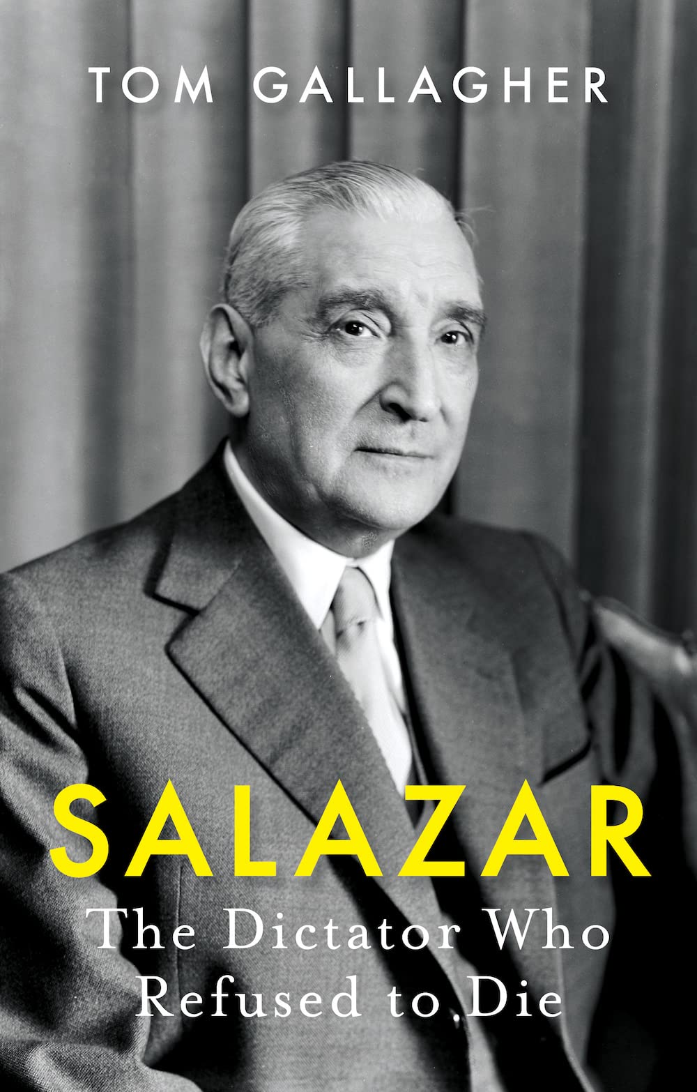 Salazar: The Dictator Who Refused to Die book