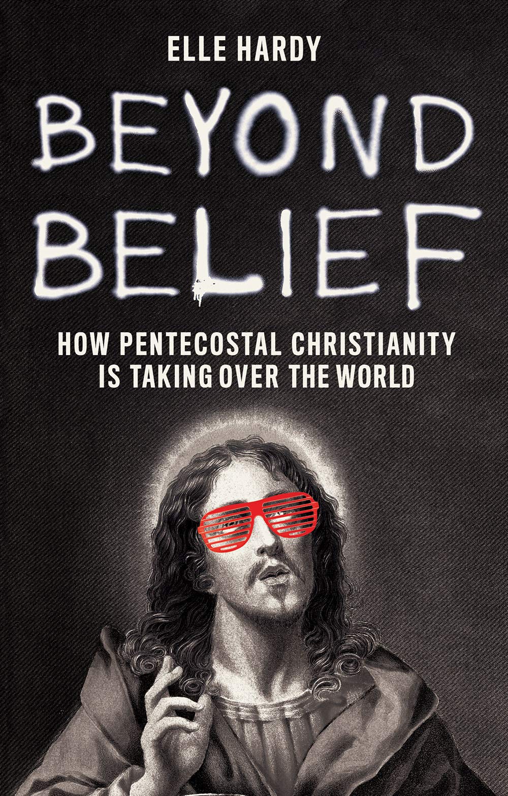 Beyond Belief: How Pentecostal Christianity Is Taking over the World Social Sciences