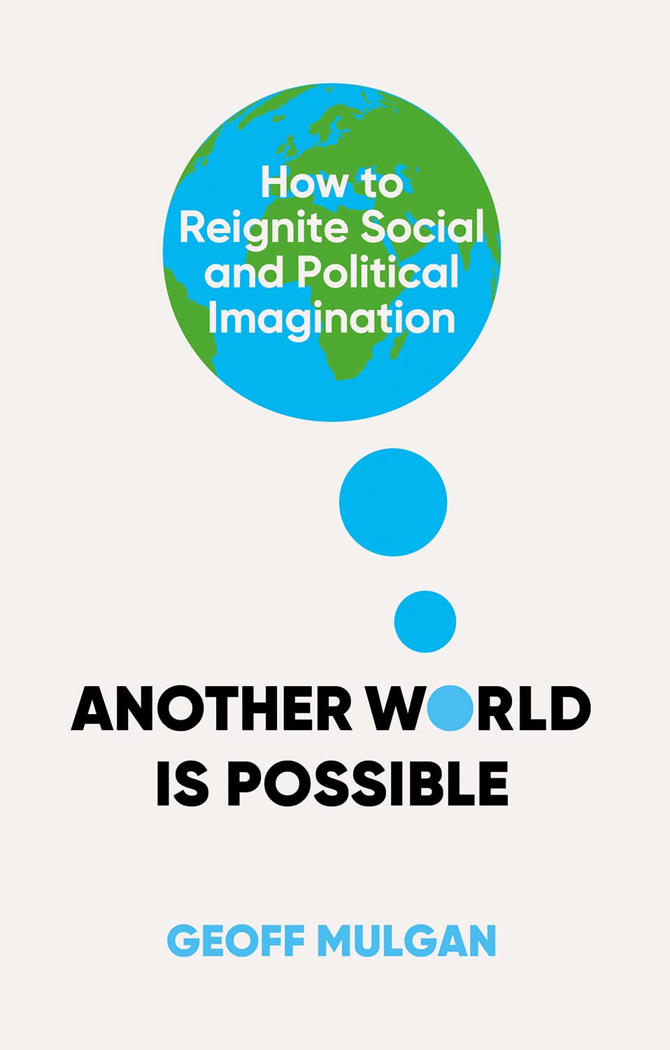 Another World Is Possible: How to Reignite Social and Political Imagination Social Sciences