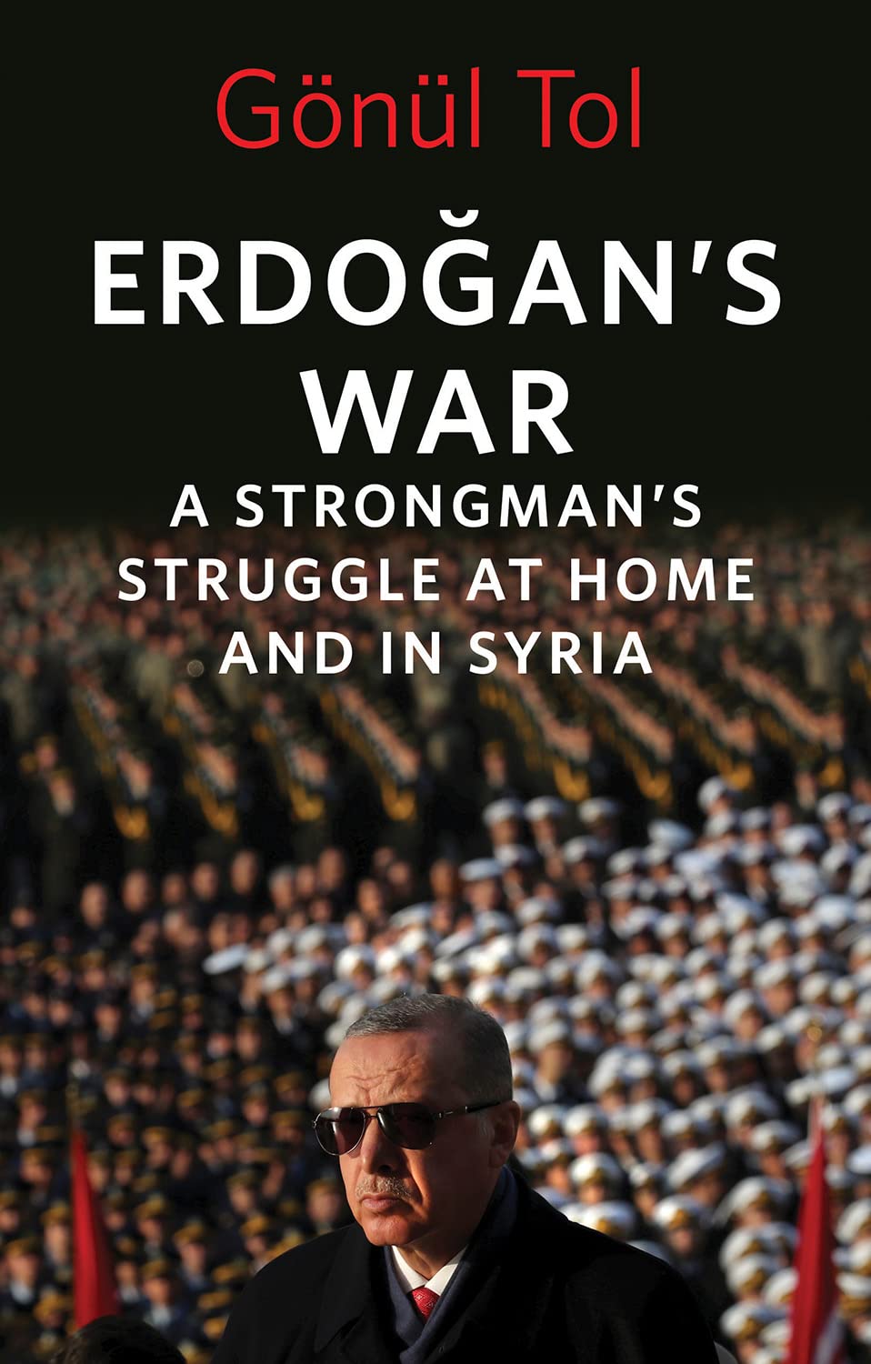 Erdogan's War: A Strongman's Struggle at Home and in Syria Politics & History