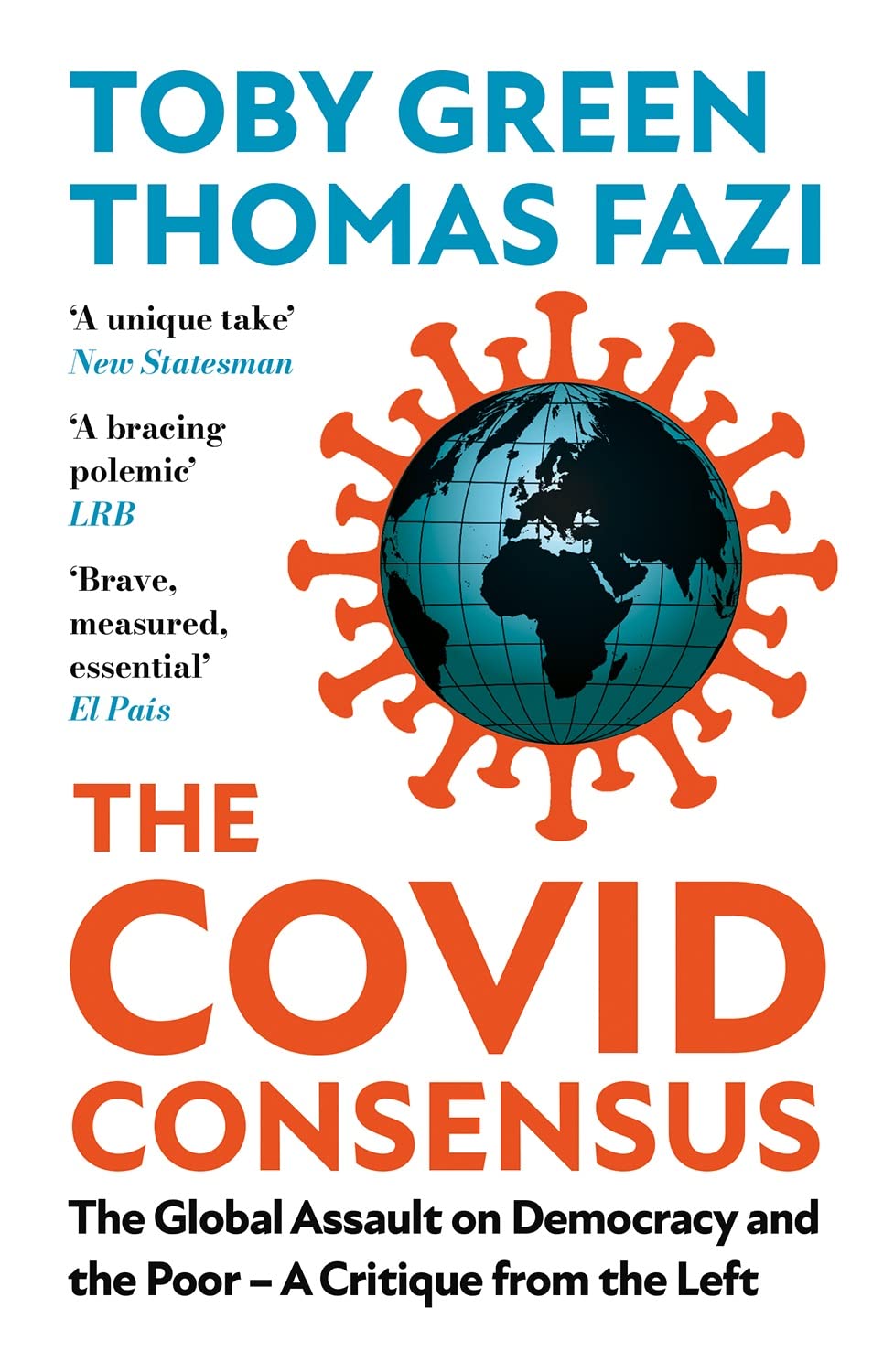 The Covid Consensus: The Global Assault on Democracy and the Poor---A Critique from the Left book