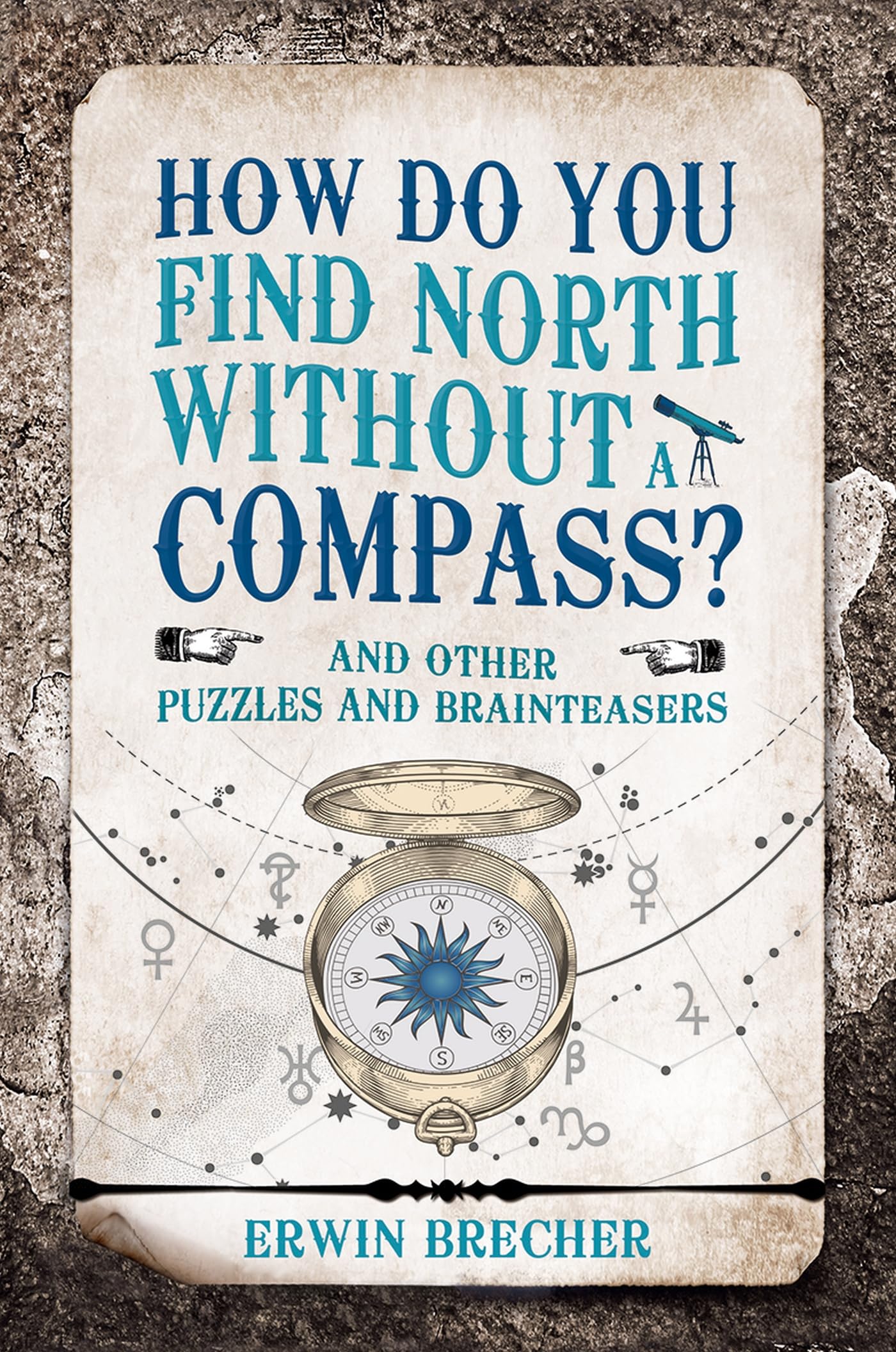 How Do You Find North Without a Compass?: And other puzzles and brainteasers Leisure & Fun