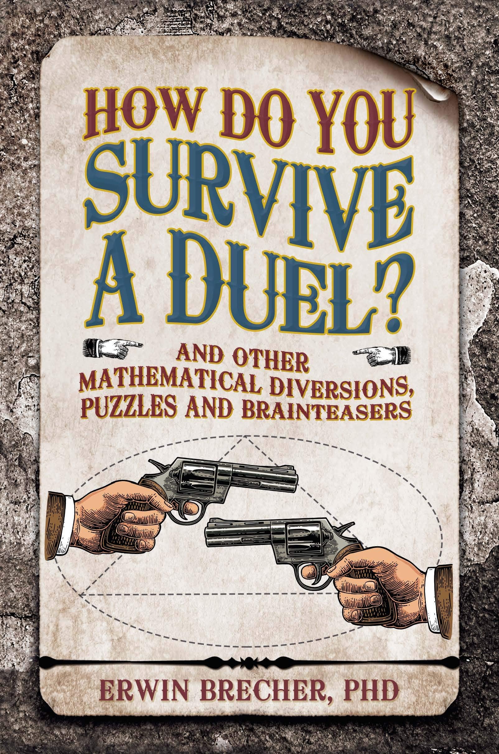 How To Survive A Duel: And other mathematical diversions, pu: And other mathematical diversions, puzzles and brainteasers Leisure & Fun