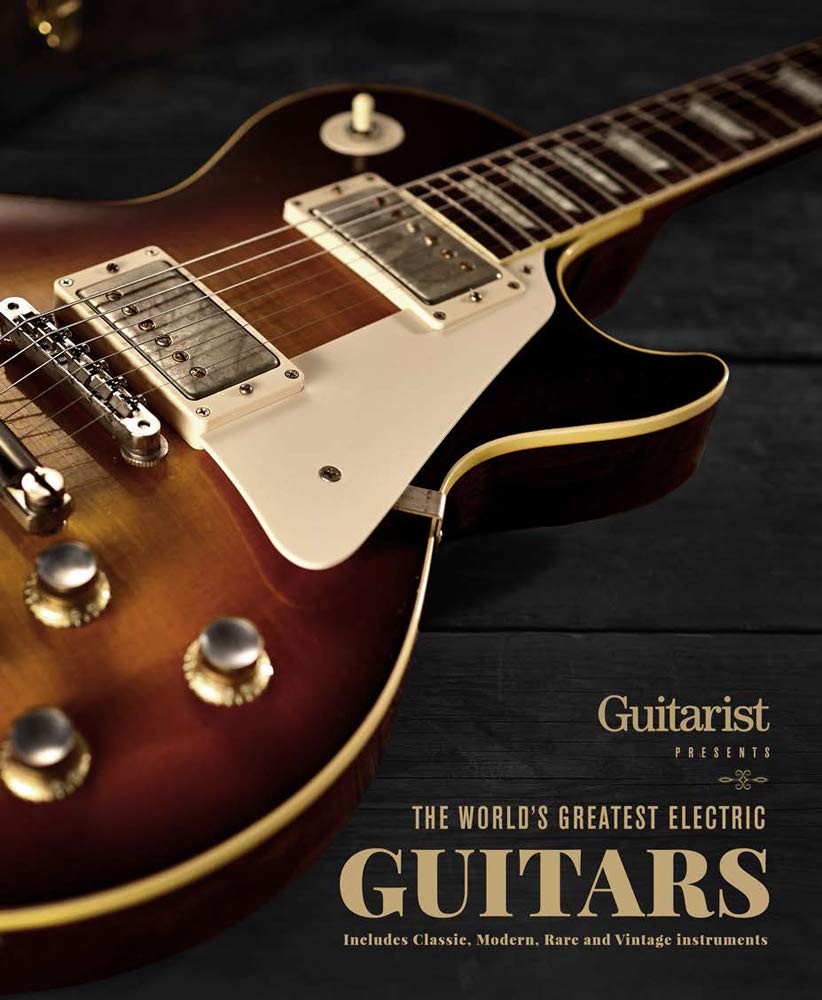 The World's Greatest Electric Guitars: Includes Classic, Modern, Rare and Vintage Instruments Travel