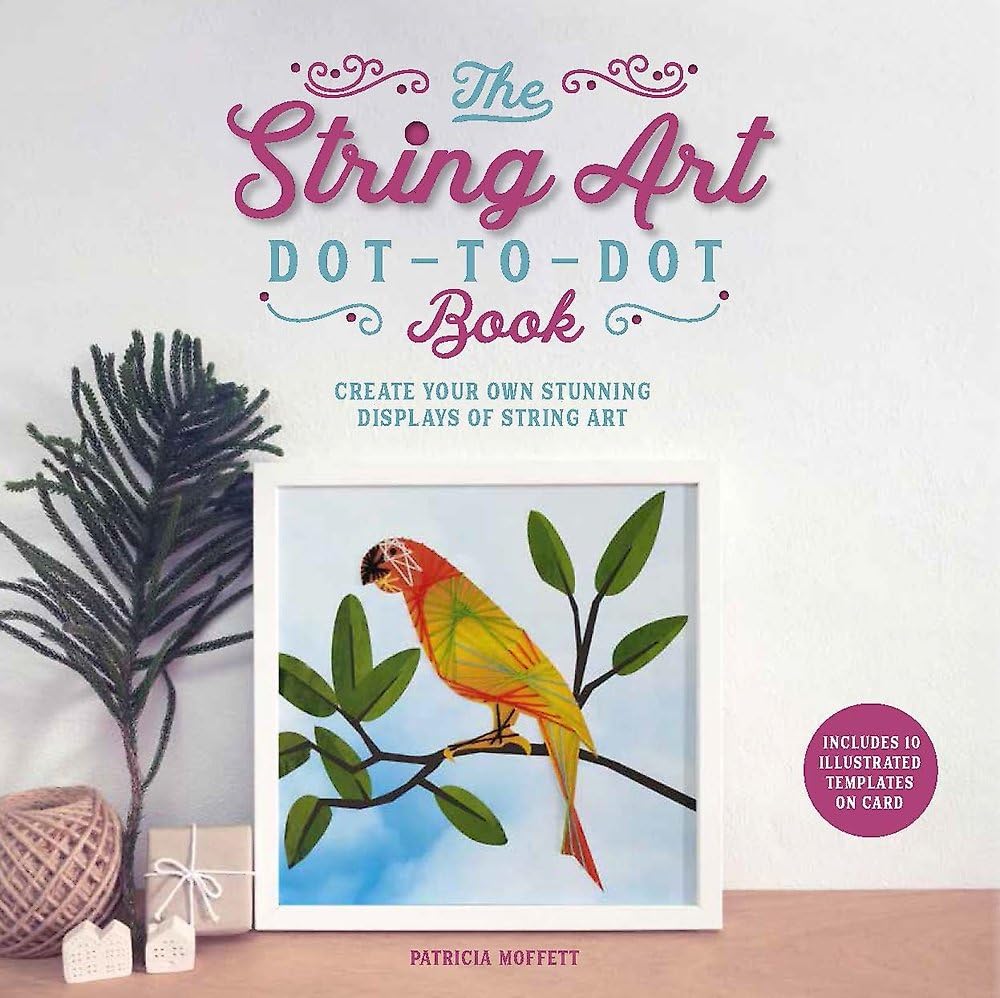 The String Art Dot-to-Dot Book: Create 10 stunning works of string art Hobbies & Crafts