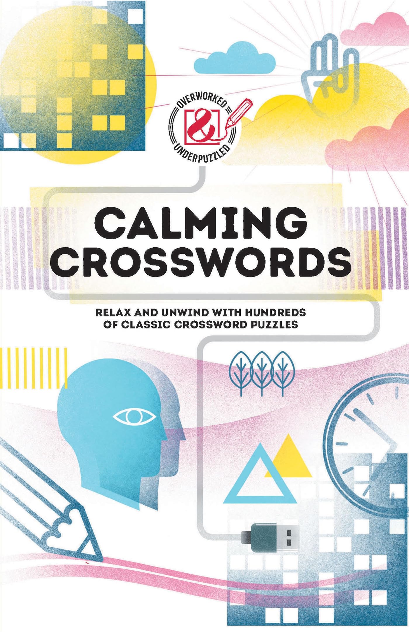 Calming Crosswords: Relax and unwind with hundreds of crosswords (Overworked and Underpuzzled) Leisure & Fun