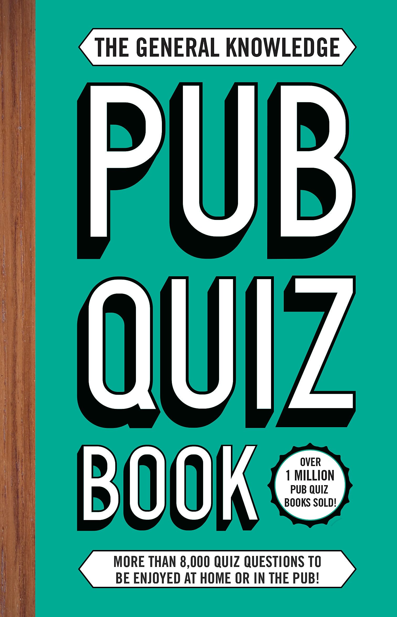 The General Knowledge Pub Quiz Book: More than 8,000 quiz questions to be enjoyed at home or in the pub! (The Pub Quiz Book series) Leisure & Fun