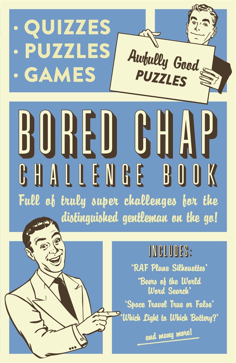 The Bored Chap: Awfully Good Puzzles, Quizzes and Games: Full of truly super challenges for the distinguished gentleman on the go Humour & Satire