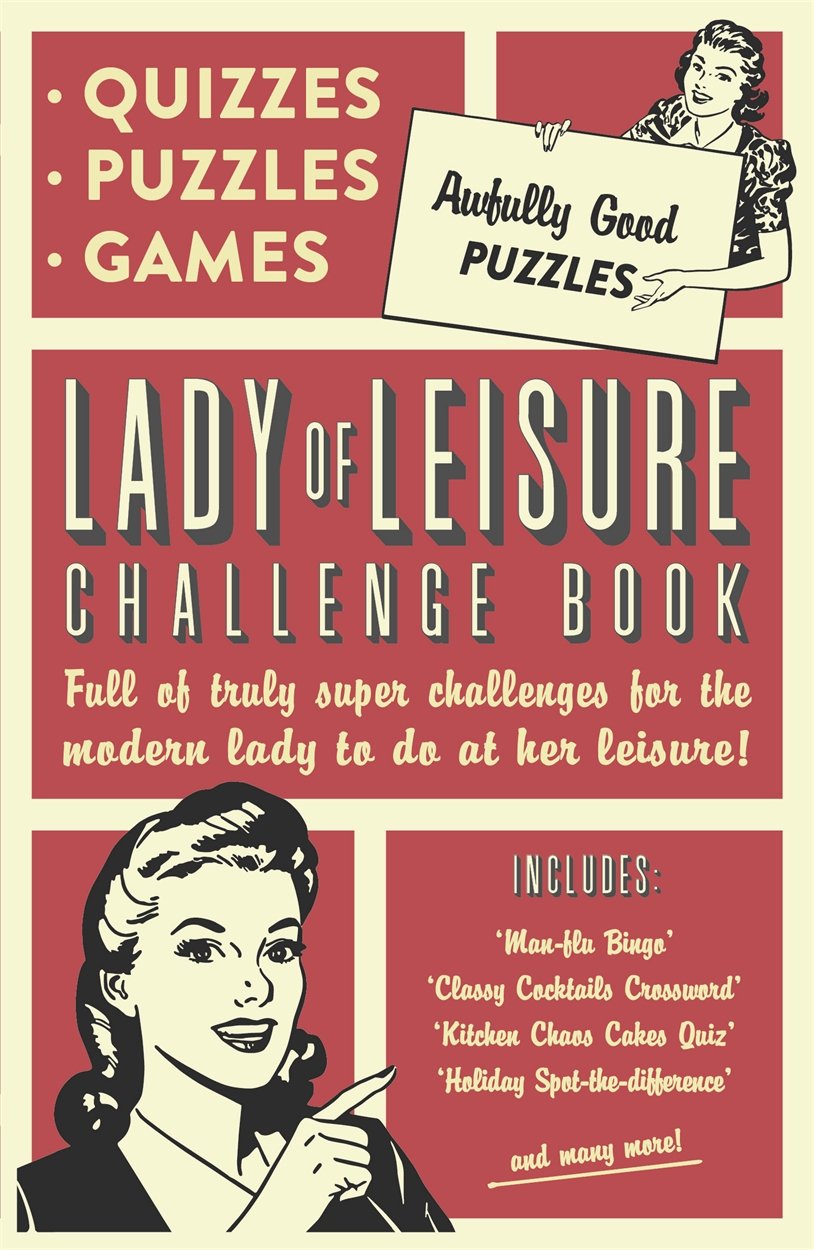 Lady of Leisure: Awfully Good Puzzles, Quizzes and Games Humour & Satire