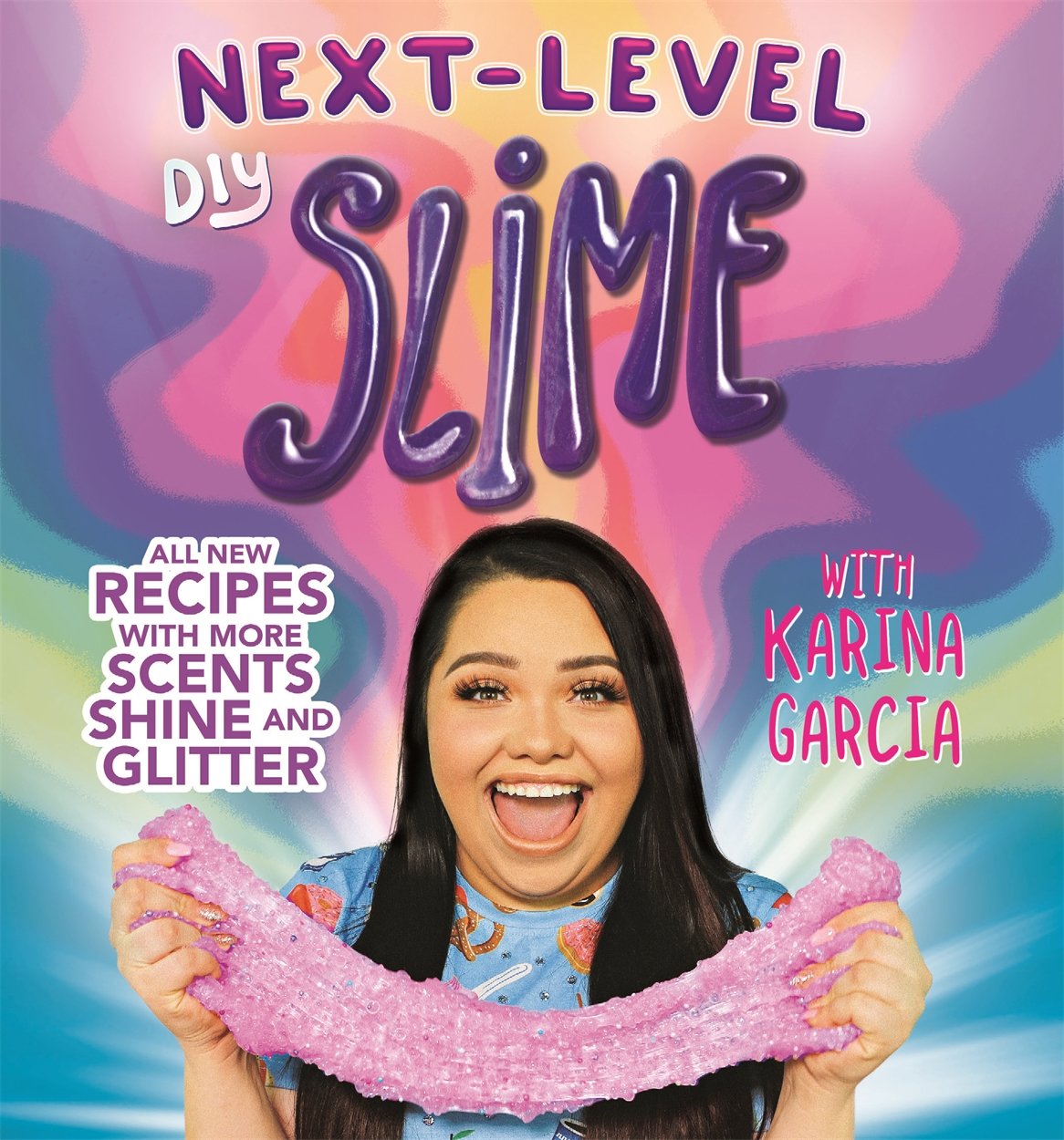 Karina Garcia's Next-Level DIY Slime Non-fiction