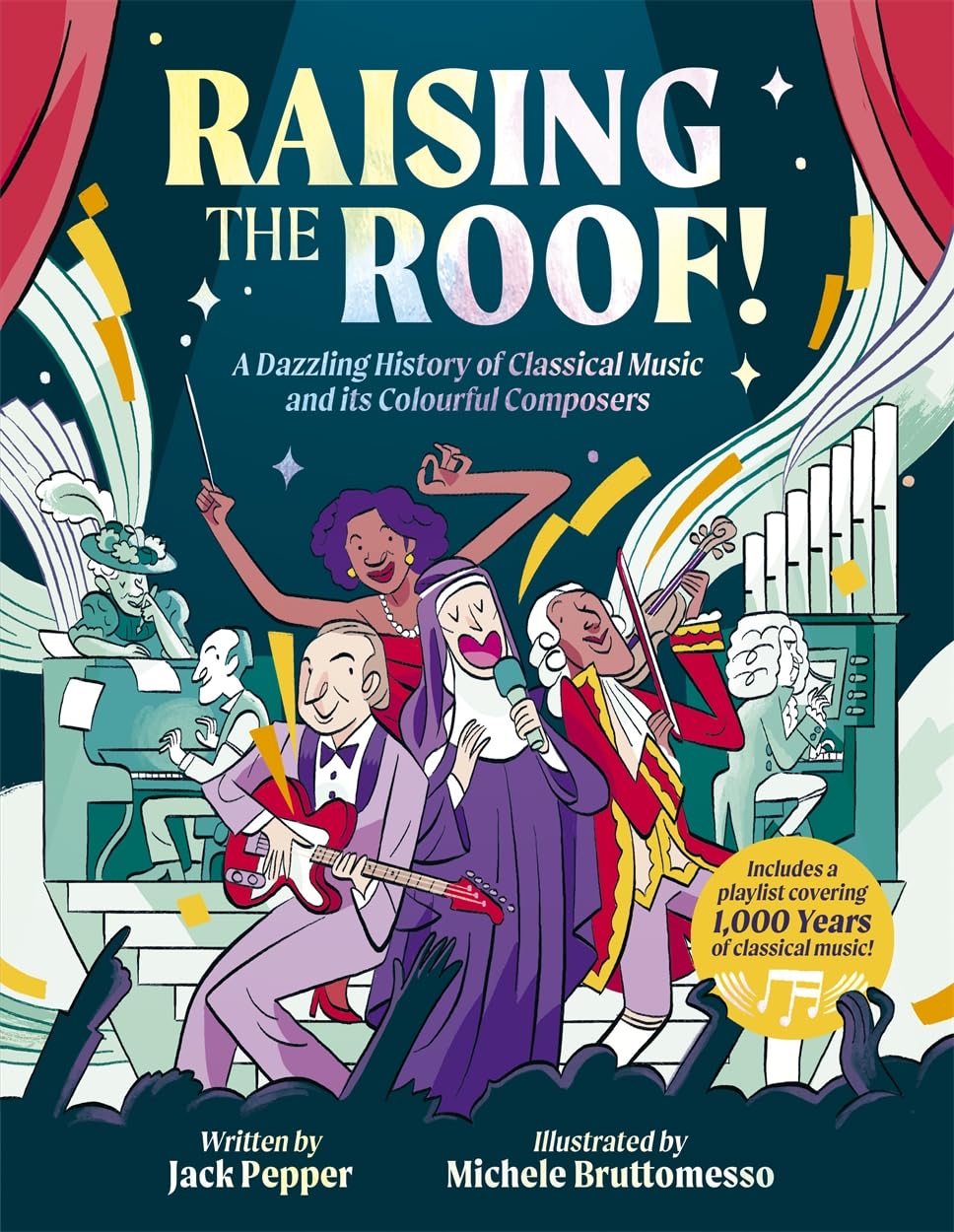 Raising the Roof: A Dazzling History of Classical Music and its Colourful Characters Arts & Music