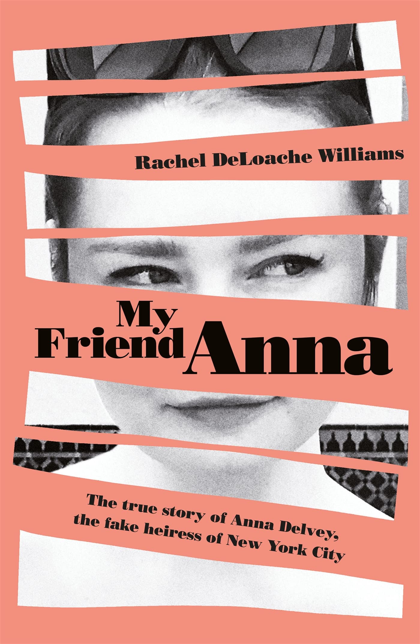 My Friend Anna: The true story of the fake heiress of New York City Politics & Society Books