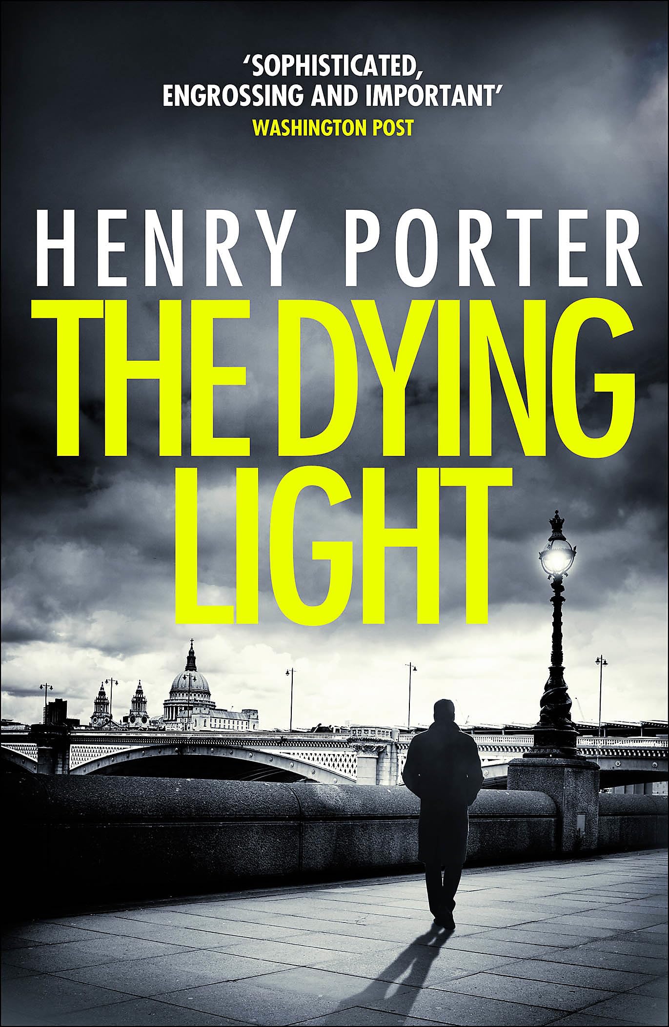 The Dying Light: Terrifyingly plausible surveillance thriller from an espionage master Contemporary literature
