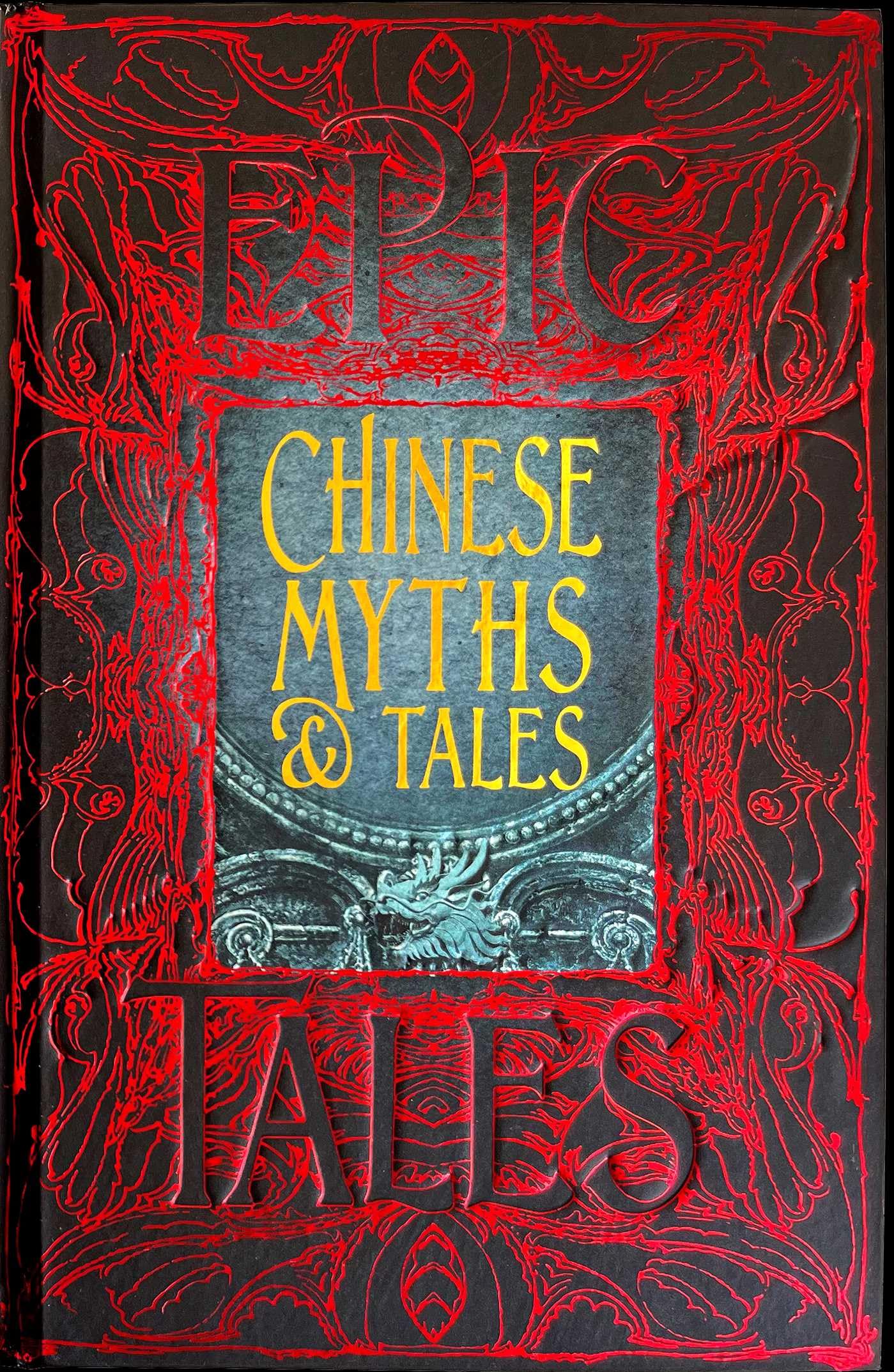 Chinese Myths & Tales: Anthology of Clasic Tales (Epic Tales) Fairy Tales & Legends