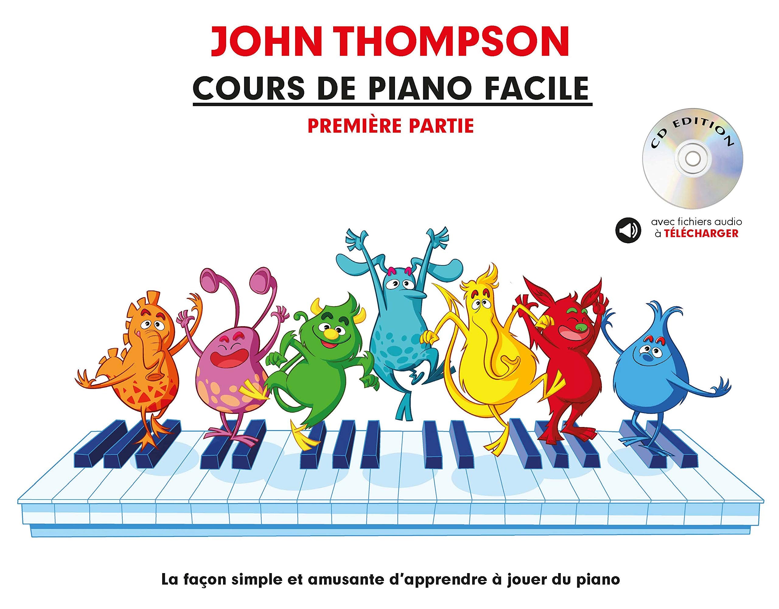 John Thompson: Cours De Piano Facile - Premiere Partie: La Façon Simple Et Amusante d'Apprendre à Jouer Du Piano Sheet Music