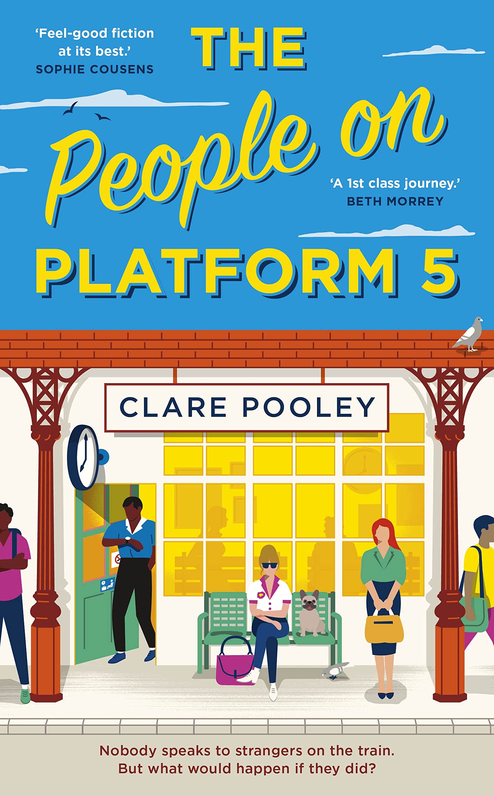 The People on Platform 5: A feel-good and uplifting read with unforgettable characters from the bestselling author of The Authenticity Project Contemporary literature