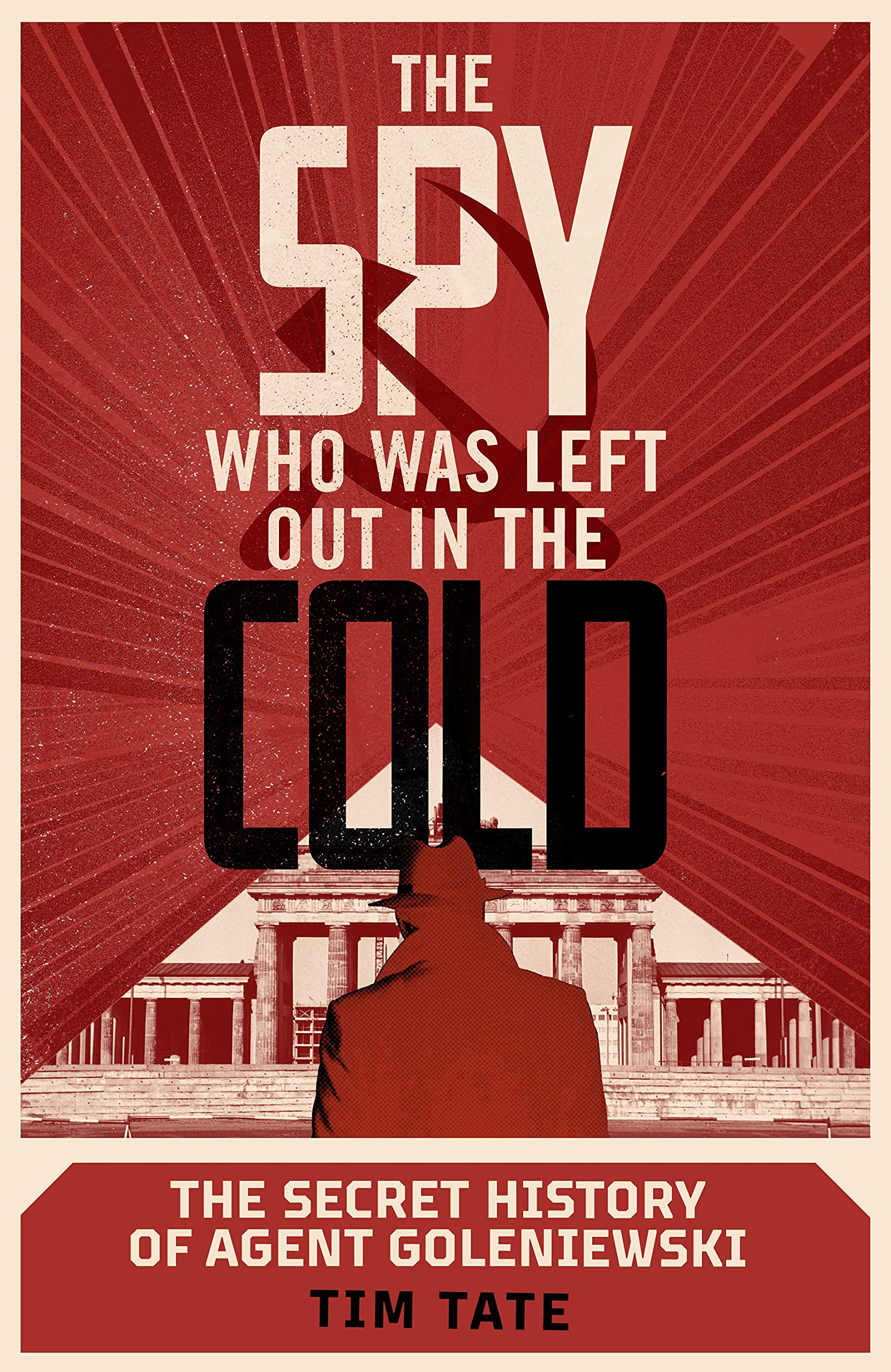 The Spy who was left out in the Cold: The Secret History of Agent Goleniewski Politics & Society