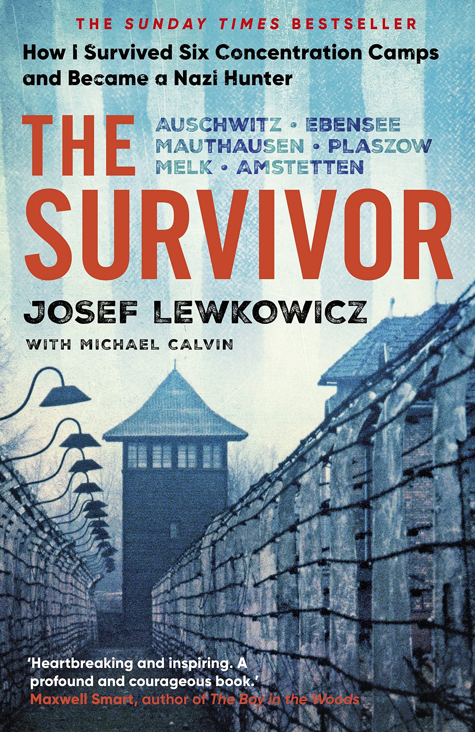 The Survivor: How I Survived Six Concentration Camps and Became a Nazi Hunter - The Sunday Times Bestseller Memories