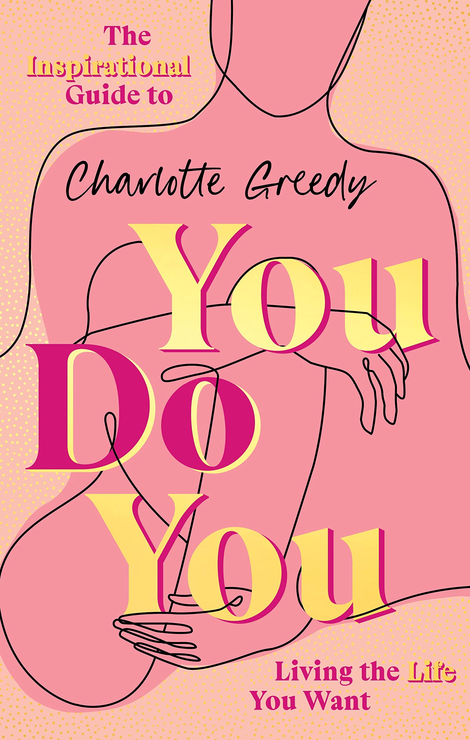 You Do You: The Inspirational Guide To Getting The Life You Want Business, Finance & Career