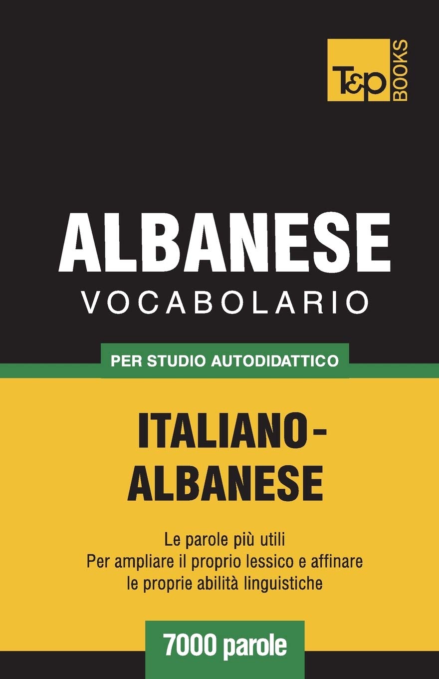 Vocabolario Italiano-Albanese per studio autodidattico - 7000 parole book