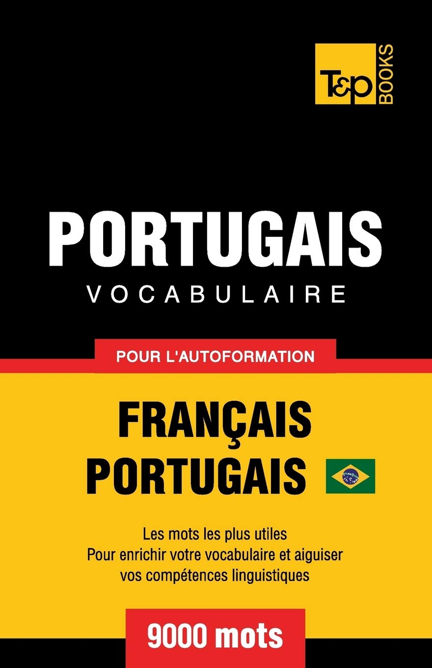 Portugais Vocabulaire - Français-Portugais - pour l'autoformation - 9000 mots General education