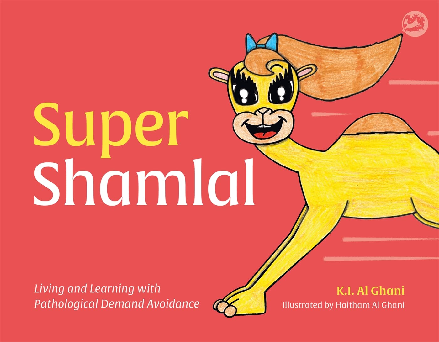 Super Shamlal: Living and Learning With Pathological Demand Avoidance (K.i. Al-ghani Children's Colour Story Books) Medicine